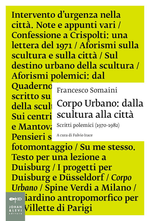 Corpo urbano. Dalla scultura alla città. Scritti polemici 1970-1982