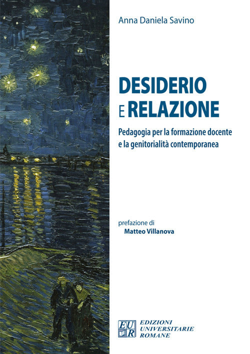 Desiderio e relazione. Pedagogia per la formazione docente e la genitorialit contemporanea