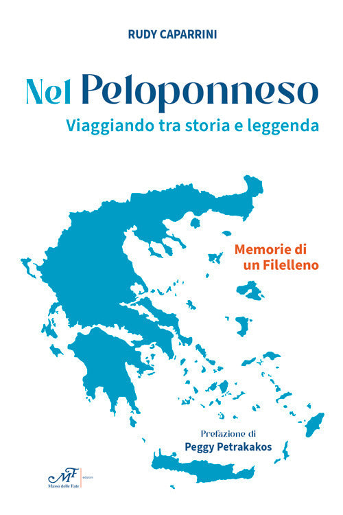 Nel Peloponneso. Viaggiando tra storia e leggenda. Memorie di un Filelleno