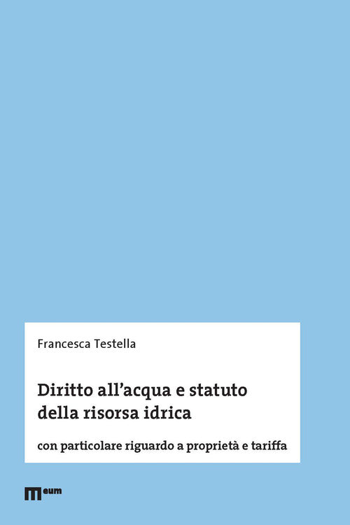 Diritto all'acqua e statuto della risorsa idrica. Con particolare riguardo a propriet e tariffa