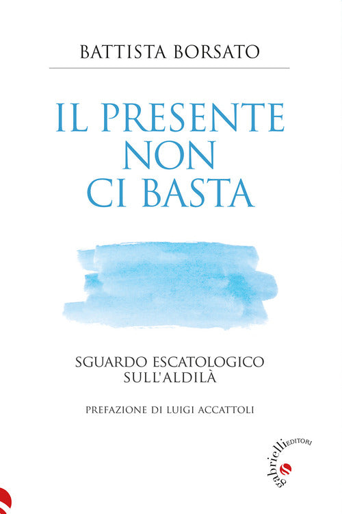 Il presente non ci basta. Sguardo escatologico sull'aldil