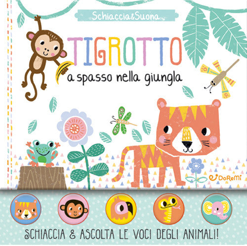 Tigrotto a spasso nella giungla. Schiaccia&suona