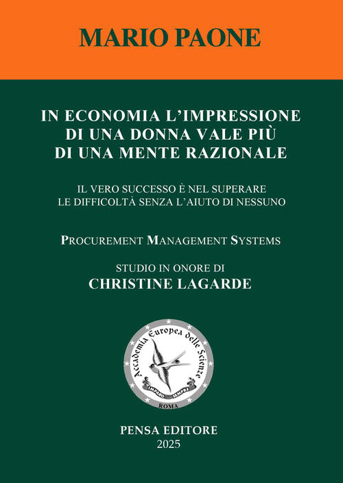 In economia l'impressione di una donna vale pi di una mente razionale. Il vero successo nel superare le difficolt senza laiuto di nessuno