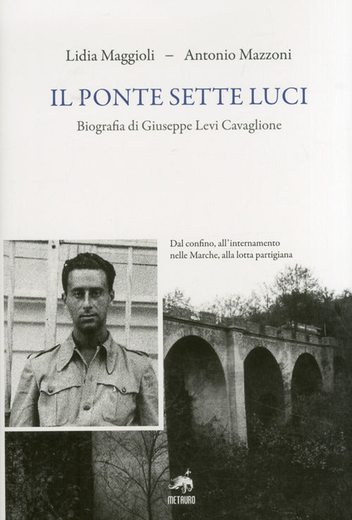 Il ponte sette luci. Biografia di Giuseppe Levi Cavaglione