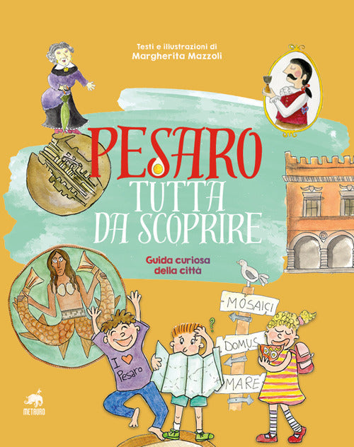 Pesaro tutta da scoprire. Guida curiosa della citt