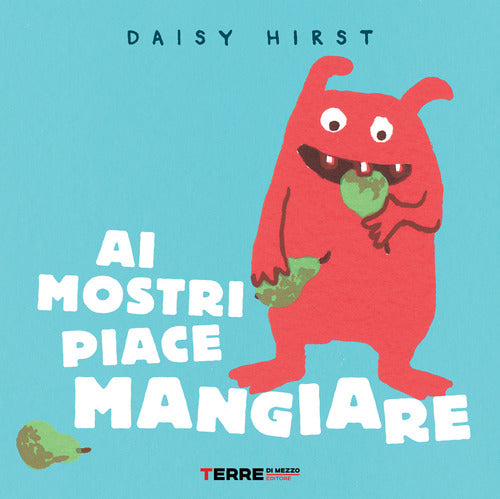 Ai mostri piace mangiare