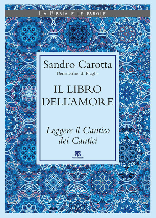 Il libro dellamore. Leggere il Cantico dei Cantici