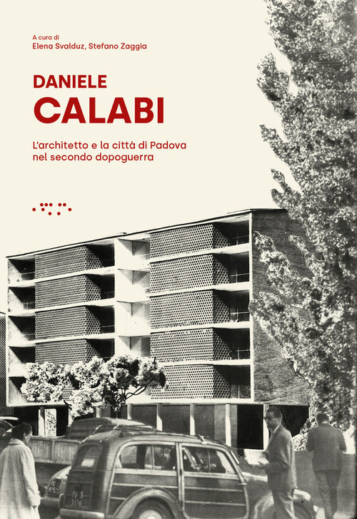 Daniele Calabi. L'architetto e la cittdi Padova nel secondo dopoguerra