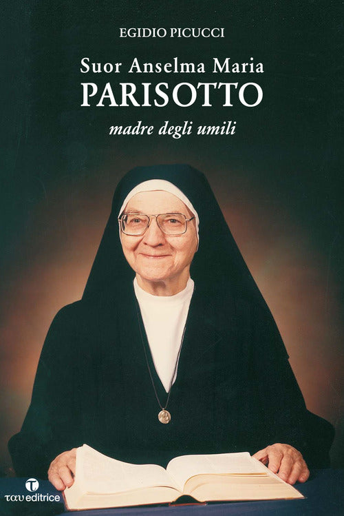 Suor Anselma Maria Parisotto. Madre degli umilli