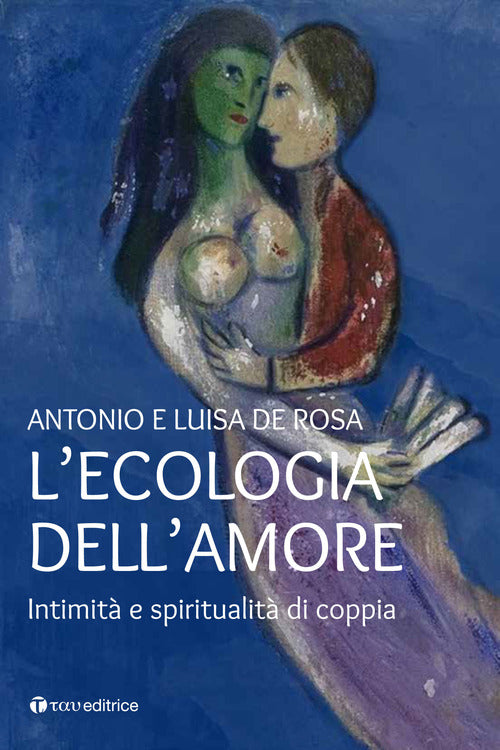 L'ecologia dell'amore. Intimit e spiritualit di coppia