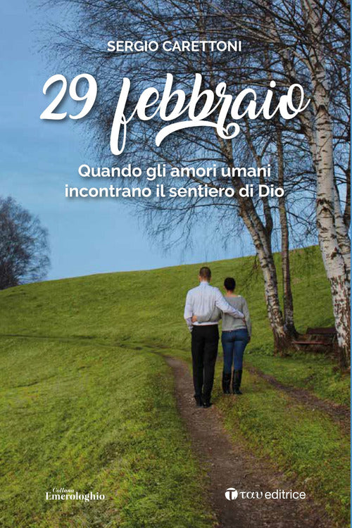 29 febbraio. Quando gli amori umani incontrano il sentiero di Dio