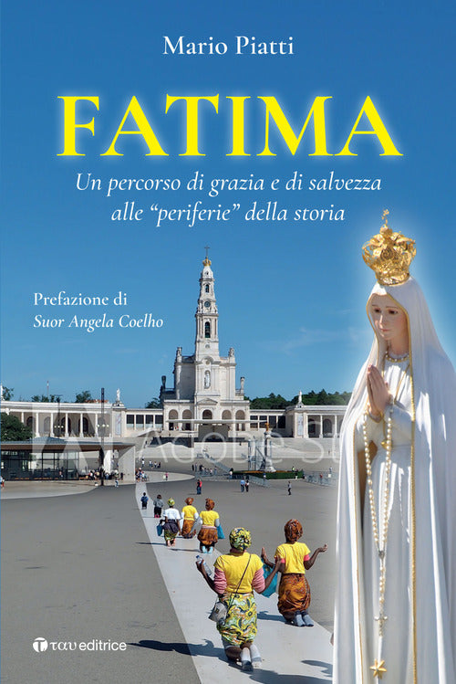 Fatima. Un percorso di grazia e di salvezza alle «periferie» della storia