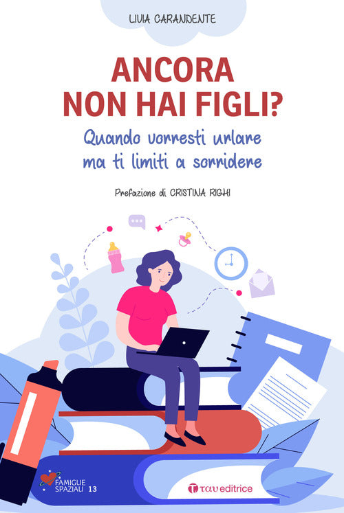 Ancora non hai figli? Quando vorresti urlare ma ti limiti a sorridere