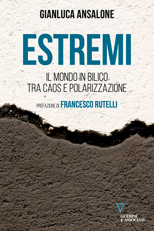 Estremi. Il mondo in bilico tra caos e polarizzazione