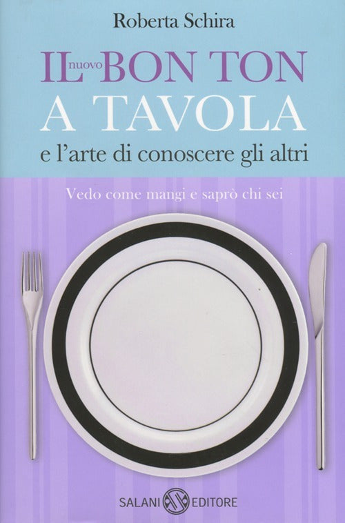 Il nuovo bon ton a tavola e l'arte di conoscere gli altri