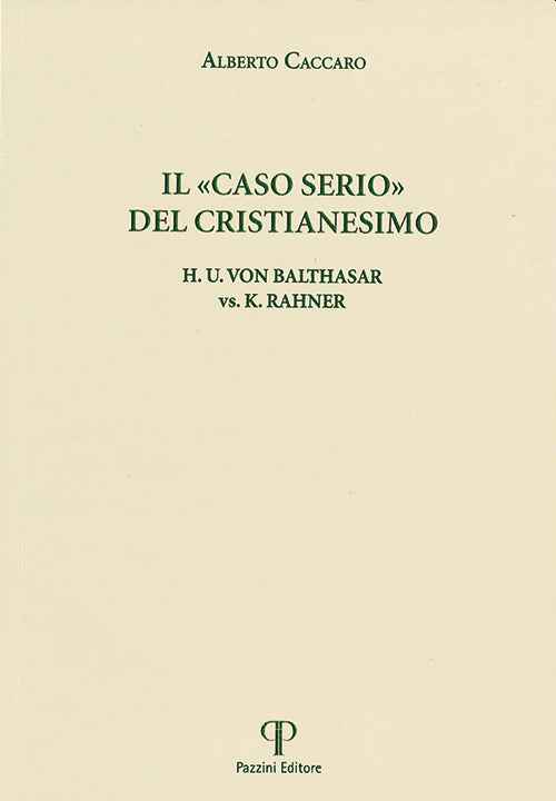 Il \caso serio\ del cristianesimo. H.u. Von Balthasar vs. K. Rahner