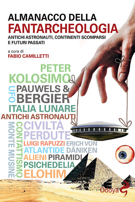 Almanacco della fantarcheologia. Antichi astronauti, continenti scomparsi e futuri passati