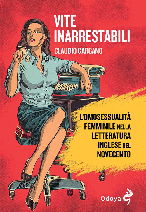 Vite inarrestabili. L'omosessualit femminile nella letteratura inglese del Novecento