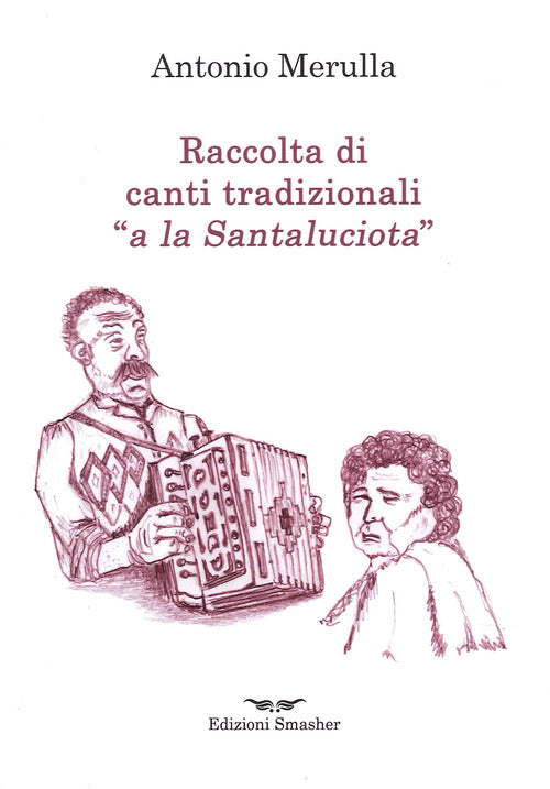 Raccolta di canti tradizionali «a la Santaluciota»