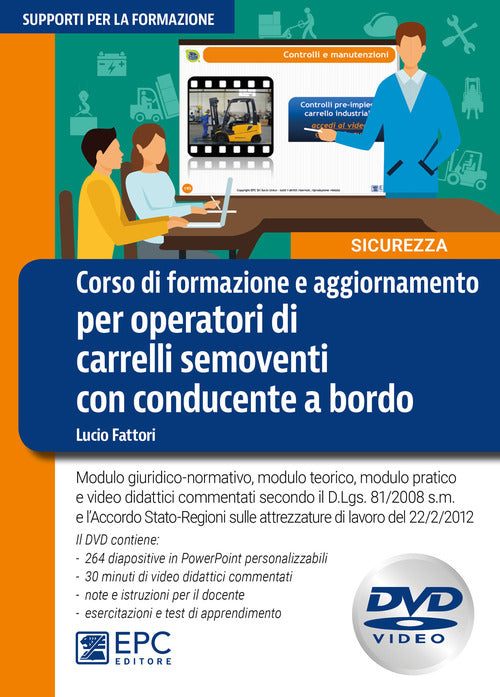 Corso di formazione e aggiornamento per operatori di carrelli semoventi con conducente a bordo. Modulo giuridico-normativo, modulo teorico, modulo pratico e video didattici commentati secondo il D.Lgs. 81/2008 s.m. e lAccordo della Conferenza Stato-Regio