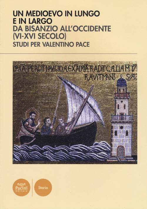 Un Medioevo in lungo e in largo da Bisanzio all'Occidente (VI-XVI seco lo). Studi per Valentino Pace