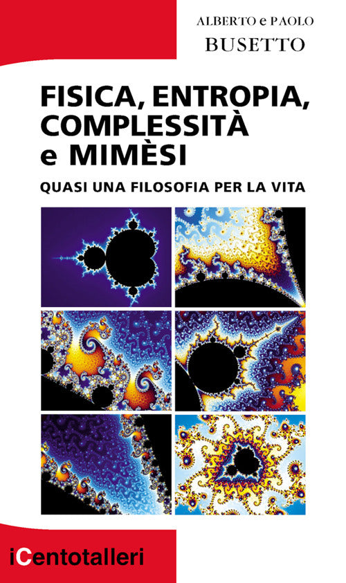Fisica, entropia, complessit e mimsi. Quasi una filosofia per la vita
