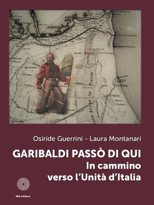 Garibaldi pass di qui. In cammino verso l'Unit d'Italia