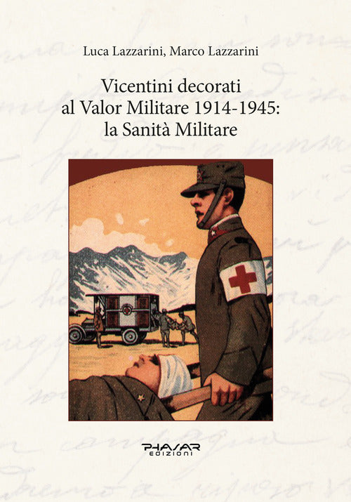 Vicentini decorati al Valor Militare 1914-1945: la sanit militare