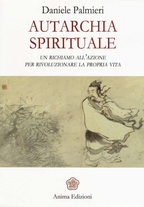 Autarchia spirituale. Un richiamo all’azione per rivoluzionare la propria vita