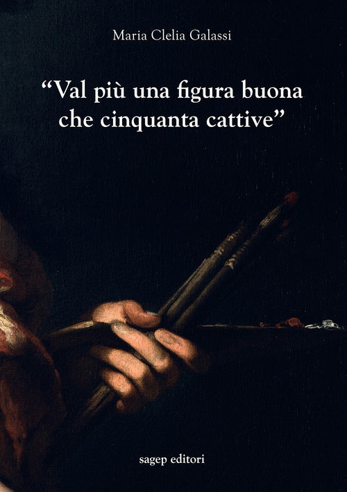 Val pi una figura buona che cinquanta cattive. Indagini sulla professione del pittore a Genova nel primo Seicento