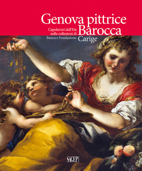 Genova pittrice. Capolavori dell'Et barocca nelle collezioni di Banca e Fondazione Carige