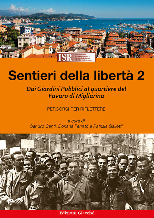 Sentieri della libert. Vol. 2: Dai Giardini Pubblici al quartiere del Favaro di Migliarina