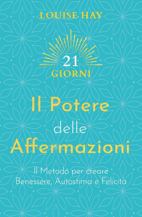 Il potere delle affermazioni. Il metodo per creare benessere, autostima e felicit