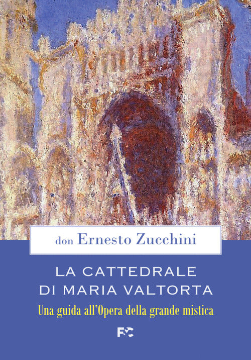 La Cattedrale di Maria Valtorta. Una guida all’Opera della grande mistica