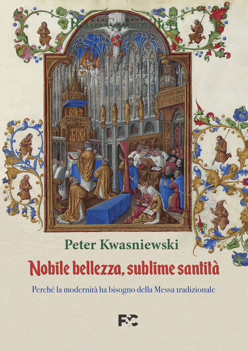 Nobile bellezza, sublime santit. Perch la modernit ha bisogno della messa tradizionale
