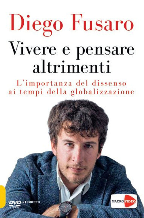 Vivere e pensare altrimenti. L'importanza del dissenso ai tempi della globalizzazione. DVD