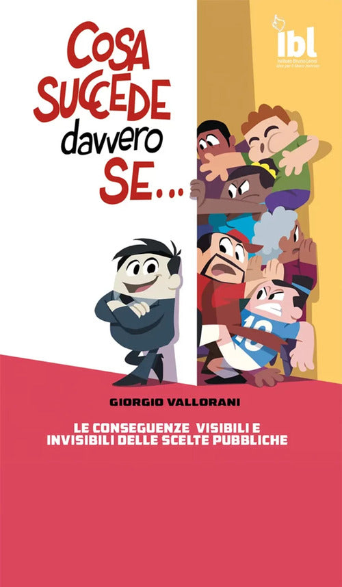 Cosa succede davvero se... Le conseguenze visibili e invisibili delle scelte pubbliche