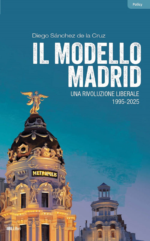 Il modello Madrid. Una rivoluzione liberale, 1995-2025