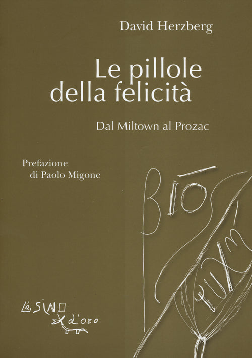 Le pillole della felicit. Dal Miltown al Prozac