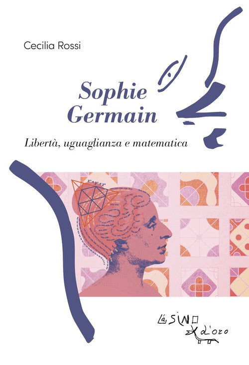 Sophie Germain. Libert, uguaglianza e matematica
