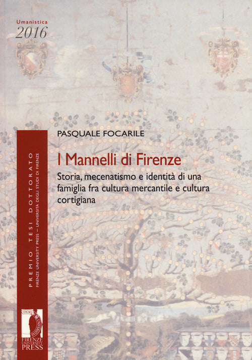 I Mannelli di Firenze. Storia, mecenatismo e identit di una famiglia fra cultura mercantile e cultura cortigiana