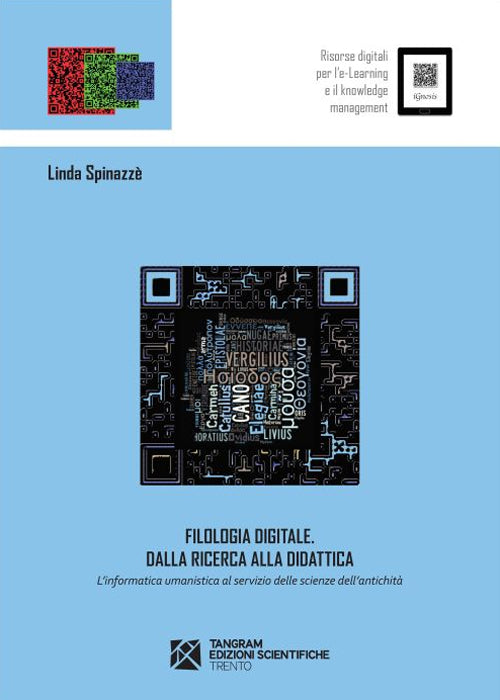 Filologia digitale. Dalla ricerca alla didattica. L'informatica umanistica al servizio delle scienze dell'antichit