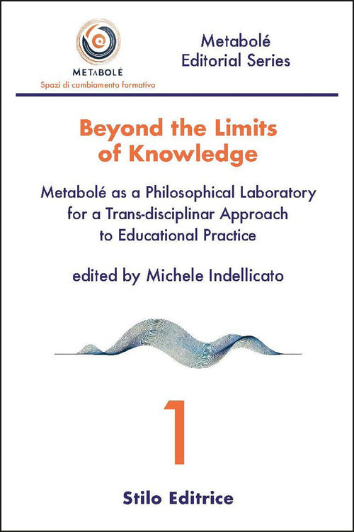 Beyond the limits of knowledge. Metabol as a philosophical laboratory for a trans-disciplinar approach to educational practice
