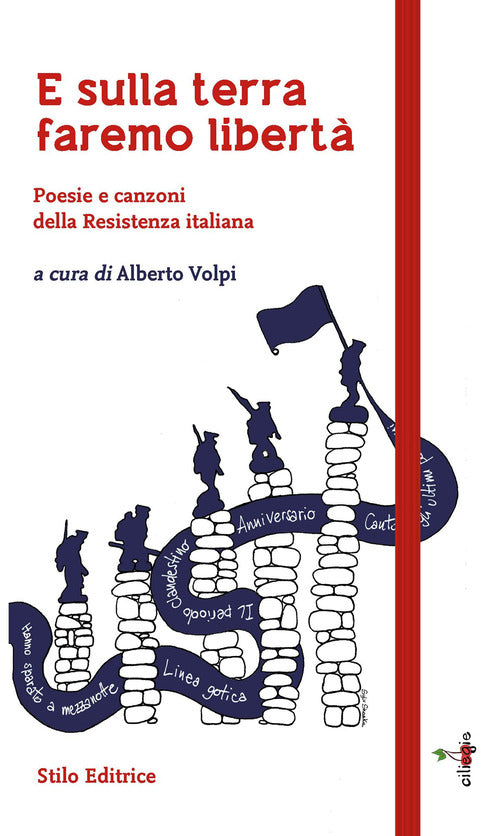 E sulla terra faremo libert. Poesie e canzoni della Resistenza italiana