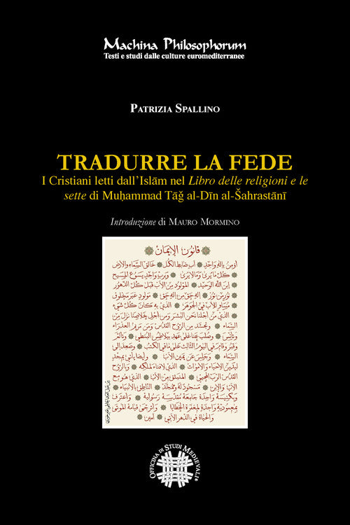 Tradurre la fede. I cristiani letti dallIslam nel Libro delle religioni e le sette di Muammad Tag al-Din al-ahrastani