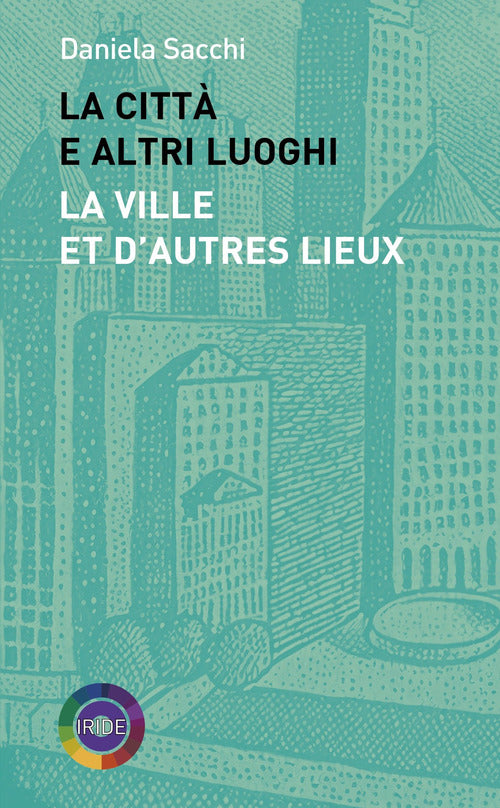 La città e altri luoghi-La ville et d’autres lieux