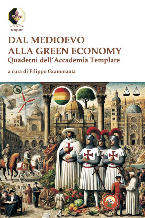 Dal Medioevo alla Green economy. Quaderni dell'Accademia Templare