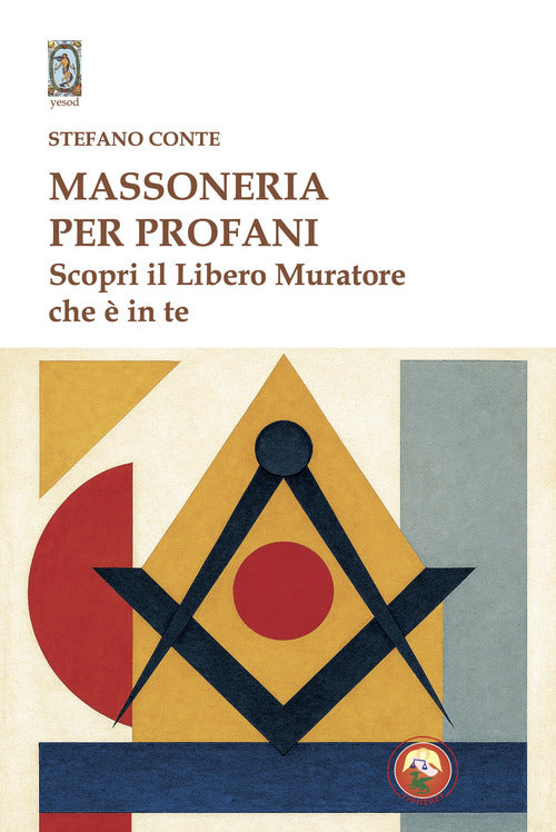 Massoneria per profani. Scopri il libero muratore che è in te