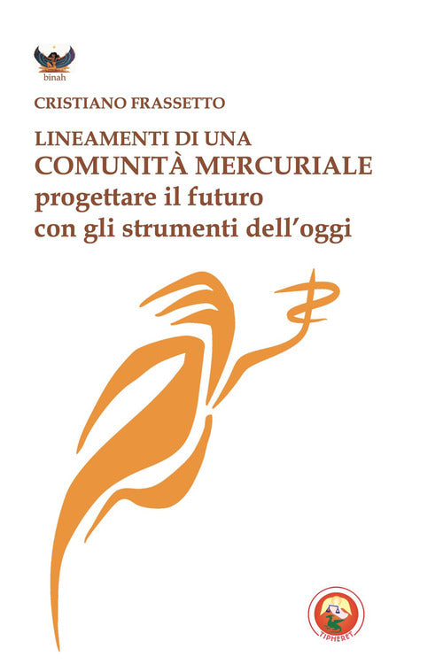 Lineamenti di una comunità mercuriale. Progettare il futuro con gli strumenti dell'oggi