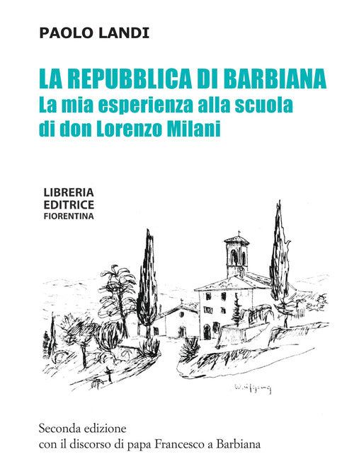 La repubblica di Barbiana. La mia esperienza alla scuola di don Lorenzo Milani